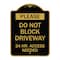 Signmission Please Do Not Block Driveway 24 Hour Access Needed, Black & Gold Alum Sign, 18" x 24", BG-1824-23282 A-DES-BG-1824-23282 - alternate 1